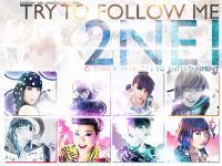 2NE1 TRY TO FOLLOW ME