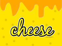 Cheese : )