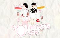 NOTHING'S OVER I {♥}
