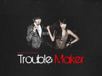 Trouble Maker ( js&ha)
