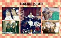 .::TROUBLE MAKER::.