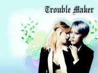 Trouble maker