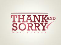 Thank and sorry