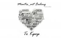 Mantis_art's Feel to Kpop