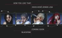 BLACPINK_HOW YOU LIKE THAT